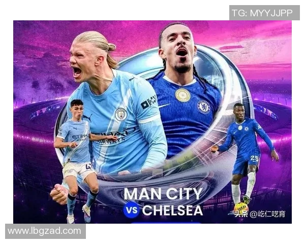 英超焦点战切尔西主场迎战曼城期待精彩对决与激烈竞争